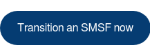 Transition an SMSF now