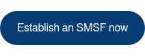 Establish an SMSF now